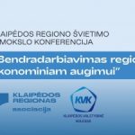 Klaipėdos regiono švietimo ir mokslo konferencija “Bendradarbiavimas regiono ekonominiam augimui”